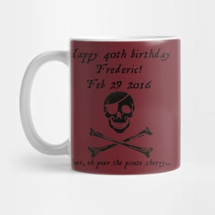 Frederic's 40th! Feb 29 2016 - Pirates of Penzance - dark Mug
